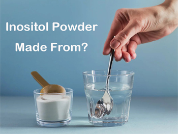What Are Inositol Powders Made From？
